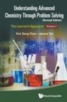Kim Seng Chan, Chan Kim Seng, Jeanne Tan, Kim Seng Chan, Jeanne Tan Kim Seng Chan, Jeanne Tan... - Understanding Advanced Chemistry Through Problem Solving: The Learner's Approach - Volume 2 (Revised Edition)