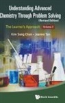 Kim Seng Chan, Chan Kim Seng, Jeanne Tan, Kim Seng Chan, Jeanne Tan Kim Seng Chan, Jeanne Tan... - Understanding Advanced Chemistry Through Problem Solving: The Learner's Approach - Volume 2 (Revised Edition)