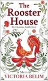 Victoria Belim - The Rooster House: My Ukrainian Family Story