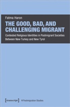 Fatma Haron - The Good, Bad, and Challenging Migrant
