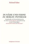 Richard Faber - In Nähe und Ferne zu Berlin-Potsdam