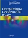 George Kallarakkal, Thomas George Kallarakkal, Wanninayake M Tilakaratne, Wanninayake M Tilakaratne - Clinicopathological Correlation of Oral Diseases