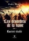Franck Wagrez, Wagrez-f - Les desordres de la haine