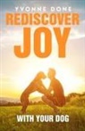 Yvonne Done, Sunil Raheja - REDISCOVER JOY WITH YOUR DOG