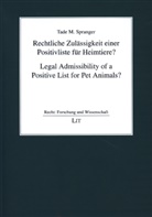 Tade M Spranger, Tade M. Spranger - Rechtliche Zulässigkeit einer Positivliste für Heimtiere?
