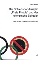Uwe Hähnlein - Die Schießsportdisziplin "Freie Pistole" und der olympische Zeitgeist