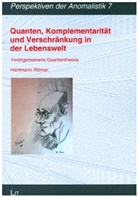 Hartmann Römer - Quanten, Komplementarität und Verschränkung in der Lebenswelt