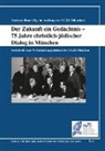 Andreas Renz - Der Zukunft ein Gedächtnis - 75 Jahre christlich-jüdischer Dialog in München