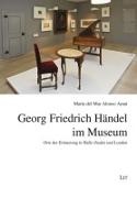 María Del Mar Alonso Amat - Georg Friedrich Händel im Museum - Orte der Erinnerung in Halle (Saale) und London
