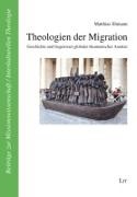 Matthias Ehmann - Theologien der Migration - Geschichte und Gegenwart globaler ökumenischer Ansätze