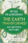 Peter Frankopan - The Earth Transformed