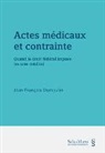 Jean-François Dumoulin - Actes médicaux et contrainte