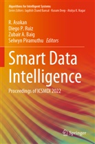 Zubair A Baig et al, R. Asokan, Zubair A. Baig, Diego P Ruiz, Selwyn Piramuthu, Diego P. Ruiz - Smart Data Intelligence