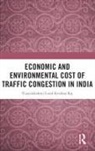 Krishna Raj, Vijayalakshmi S, Vijayalakshmi Raj S - Economic and Environmental Cost of Traffic Congestion in India