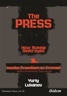 Yuriy Lukanov, Yuriy Pechonchik Lukanov, Yuriy Pechonchik Tetiana Lukanov, Tetiana Pechonchik, Umland, Andreas Umland - The Press: How Russia destroyed Media Freedom in Crimea