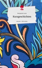 Benjamin Lenz - Kurzgeschichten. Life is a Story - story.one