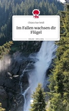 Chiara Sue Seidl - Im Fallen wachsen dir Flügel. Life is a Story - story.one