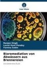 Laxmi Kant Pandey, Ranjan Singh, Femina Sobin - Bioremediation von Abwässern aus Brennereien