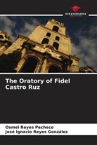 José Ignacio Reyes González, Osmel Reyes Pacheco - The Oratory of Fidel Castro Ruz