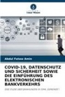 Abdul Fataw Amin - COVID-19, DATENSCHUTZ UND SICHERHEIT SOWIE DIE EINFÜHRUNG DES ELEKTRONISCHEN BANKVERKEHRS