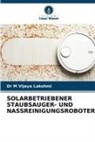 Dr M Vijaya Lakshmi, M Vijaya Lakshmi - SOLARBETRIEBENER STAUBSAUGER- UND NASSREINIGUNGSROBOTER