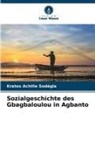 Kratos Achille Sodegla - Sozialgeschichte des Gbagbaloulou in Agbanto