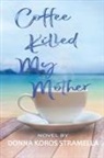 Donna Stramella - Coffee Killed My Mother