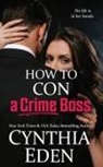 Cynthia Eden - How To Con A Crime Boss