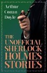 Arthur Conan Doyle - The Unofficial Sherlock Holmes Stories