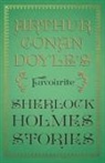 Arthur Conan Doyle - Arthur Conan Doyle's Favourite Sherlock Holmes Stories