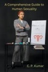 C. P. Kumar - A Comprehensive Guide to Human Sexuality