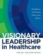Sara Horton-Deutsch, Holly Wei - Visionary Leadership in Healthcare