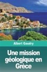 Albert Gaudry - Une mission géologique en Grèce