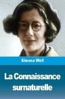 Simone Weil - La Connaissance surnaturelle