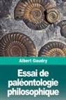 Albert Gaudry - Essai de paléontologie philosophique