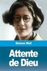 Simone Weil - Attente de Dieu