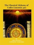 Christopher Templesage, John Burnam Jones - The Classical Alchemy of Codex Lucensis 490