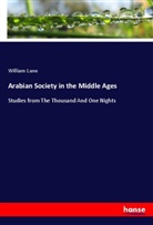 William Lane - Arabian Society in the Middle Ages