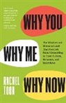 Rachel Toor, Toor Rachel - Why You, Why Me, Why Now