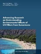 Board on Environmental Studies and Toxicology, Board On Health Sciences Policy, Division On Earth And Life Studies, Health And Medicine Division, National Academies Of Sciences Engineeri, National Academies of Sciences Engineering and Medicine... - Advancing Research on Understanding Environmental Effects of UV Filters from Sunscreens