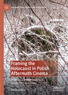 Matilda Mroz - Framing the Holocaust in Polish Aftermath Cinema