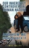 Imre Major - Our Inherently Controversial Human Nature - and How We Should Hack It
