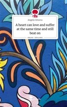 Angela Gitsova - A heart can love and suffer at the same time and still beat on. Life is a Story - story.one