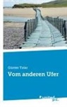 Günter Tolar - Vom anderen Ufer