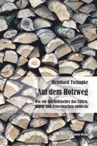 Reinhard Tschapke - Auf dem Holzweg