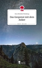 Kira Michelle Weinberg - Das Gespenst mit dem Anker. Life is a Story - story.one