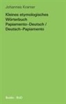 Johannes Kramer - Kleines etymologisches Wörterbuch Papiamento-Deutsch / Deutsch-Papiamento