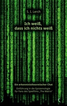 S I Lerch, S. I. Lerch - Ich weiß, dass ich nichts weiß