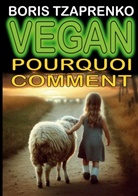 Boris Tzaprenko - Vegan pourquoi comment