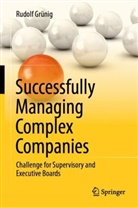 Rudolf Grünig - Successfully Managing Complex Companies